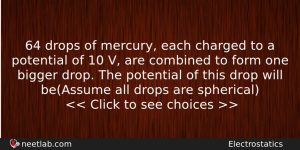 64 Drops Of Mercury Each Charged To A Potential Of Physics Question