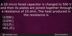 A 10 Micro Farad Capacitor Is Charged To 500 V Physics Question