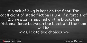 A Block Of 2 Kg Is Kept On The Floor Physics Question