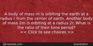 A Body Of Mass M Is Orbiting The Earth At Physics Question