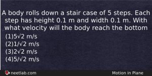 A Body Rolls Down A Stair Case Of 5 Steps Physics Question