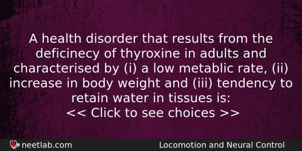 A Health Disorder That Results From The Deficinecy Of Thyroxine Biology Question 