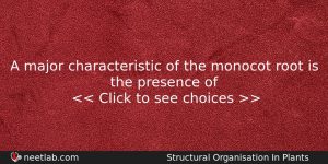 A Major Characteristic Of The Monocot Root Is The Presence Biology Question