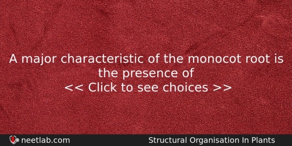 A Major Characteristic Of The Monocot Root Is The Presence Biology Question 