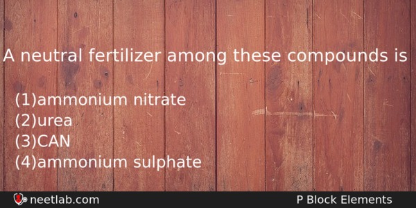 A Neutral Fertilizer Among These Compounds Is Chemistry Question 