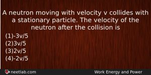 A Neutron Moving With Velocity V Collides With A Stationary Physics Question