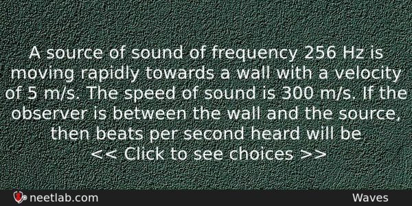 A Source Of Sound Of Frequency 256 Hz Is Moving Physics Question 