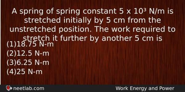 A Spring Of Spring Constant 5 X 10 Nm Is Physics Question 