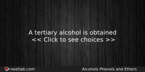 A Tertiary Alcohol Is Obtained Chemistry Question