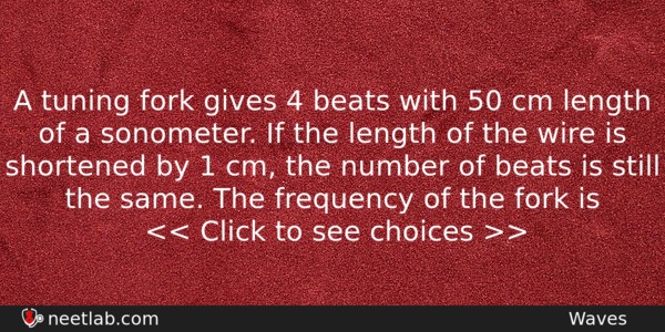 A Tuning Fork Gives 4 Beats With 50 Cm Length Physics Question 