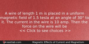A Wire Of Length 1 M Is Placed In A Physics Question