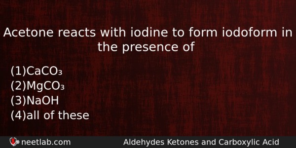 Acetone Reacts With Iodine To Form Iodoform In The Presence Chemistry Question 