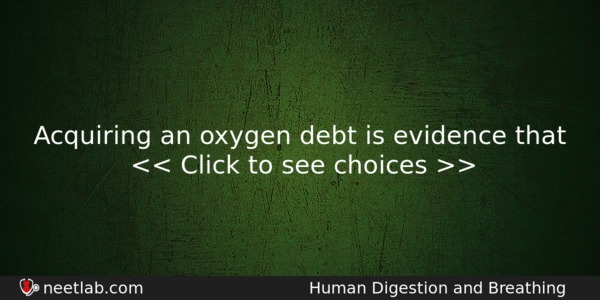 Acquiring An Oxygen Debt Is Evidence That Biology Question 