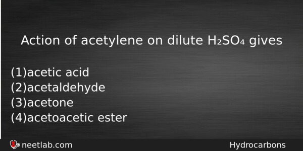 Action Of Acetylene On Dilute Hso Gives Chemistry Question 
