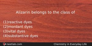 Alizarin Belongs To The Class Of Chemistry Question