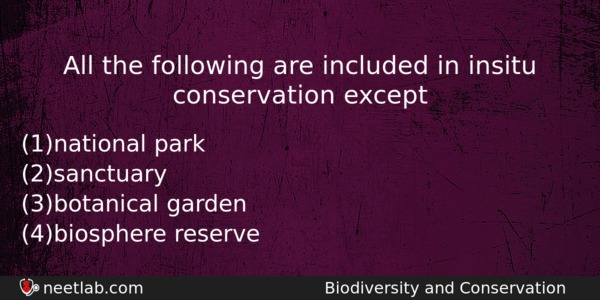 All The Following Are Included In Insitu Conservation Except Biology Question 