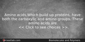 Amino Acidswhich Build Up Proteins Have Both The Carboxylic And Chemistry Question