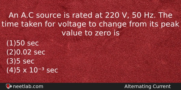 An Ac Source Is Rated At 220 V 50 Hz Physics Question 