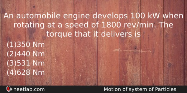 An Automobile Engine Develops 100 Kw When Rotating At A Physics Question 
