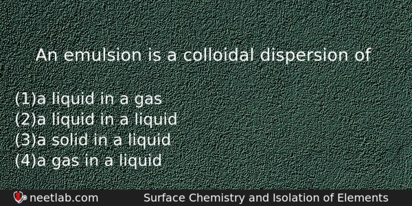 An Emulsion Is A Colloidal Dispersion Of Chemistry Question 
