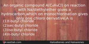 An Organic Compound Achcl On Reaction With Nadiethylether Gives A Chemistry Question