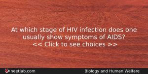 At Which Stage Of Hiv Infection Does One Usually Show Biology Question