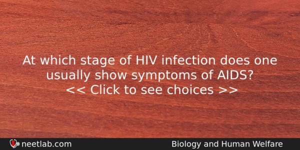 At Which Stage Of Hiv Infection Does One Usually Show Biology Question 