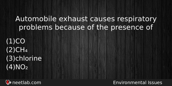 Automobile Exhaust Causes Respiratory Problems Because Of The Presence Of Biology Question 