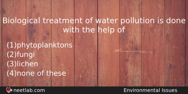 Biological Treatment Of Water Pollution Is Done With The Help Biology Question 