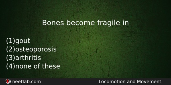 Bones Become Fragile In Biology Question 