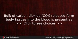 Bulk Of Carbon Dioxide Co Released Form Body Tissues Into Biology Question