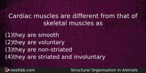 Cardiac Muscles Are Different From That Of Skeletal Muscles As Biology Question