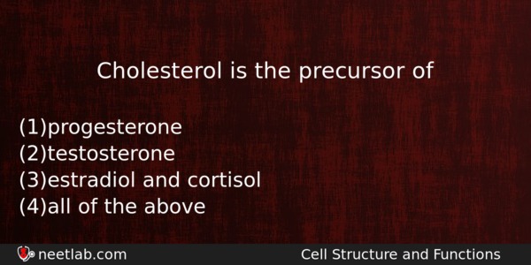 Cholesterol Is The Precursor Of Biology Question 