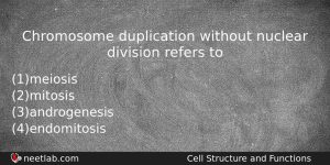Chromosome Duplication Without Nuclear Division Refers To Biology Question