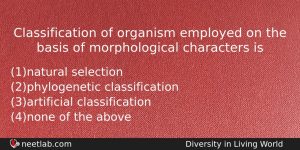 Classification Of Organism Employed On The Basis Of Morphological Characters Biology Question
