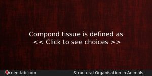 Compond Tissue Is Defined As Biology Question