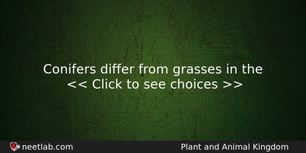 Conifers Differ From Grasses In The Biology Question 