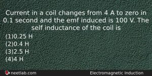 Current In A Coil Changes From 4 A To Zero Physics Question