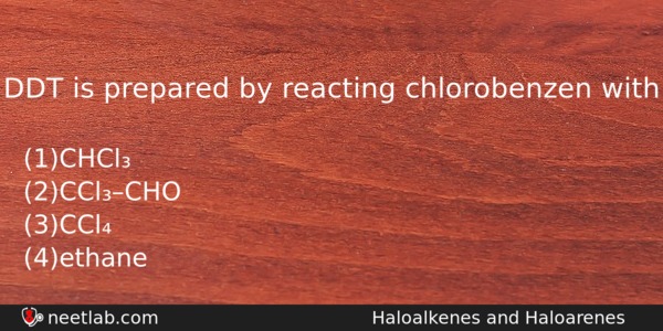 Ddt Is Prepared By Reacting Chlorobenzen With Chemistry Question 