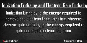 Difference Between Ionization Enthalpy And Electron Gain Enthalpy Structure Of Atom Explanation