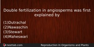 Double Fertilization In Angiosperms Was First Explained By Biology Question
