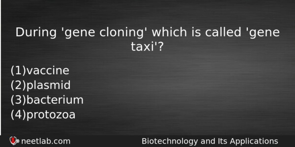 During Gene Cloning Which Is Called Gene Taxi Biology Question 