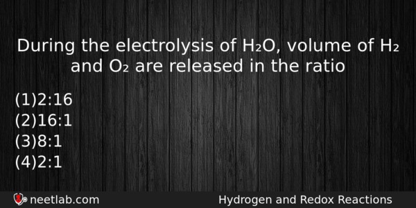 During The Electrolysis Of Ho Volume Of H And O Chemistry Question 