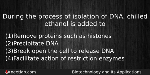 During The Process Of Isolation Of Dna Chilled Ethanol Is Biology Question 