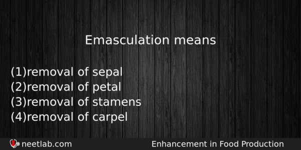 Emasculation Means Biology Question 