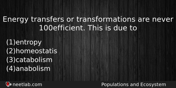 Energy Transfers Or Transformations Are Never 100 Efficient This Is Biology Question 