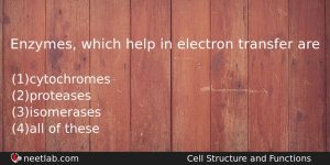Enzymes Which Help In Electron Transfer Are Biology Question