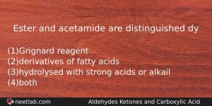 Ester And Acetamide Are Distinguished Dy Chemistry Question