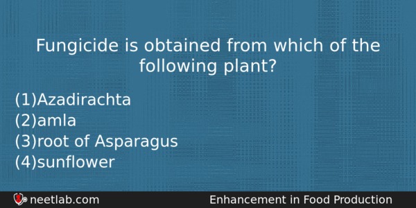 Fungicide Is Obtained From Which Of The Following Plant Biology Question 