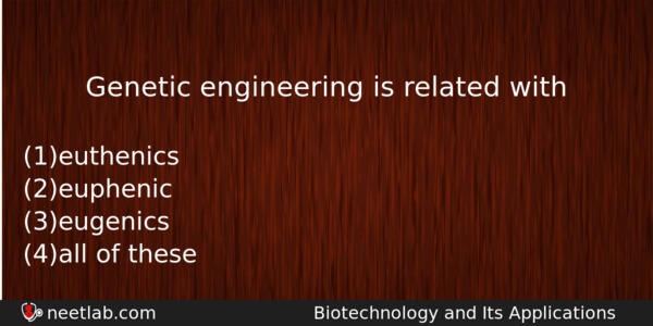Genetic Engineering Is Related With Biology Question 